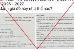 Thông tin đề thi Toán tuyển sinh lớp 10 ở Huế có tổng 11 điểm trên mạng xã hội: Sở GD&ĐT đề nghị công an vào cuộc