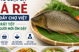 Những loại cá giá rẻ, bán đầy chợ Việt, dinh dưỡng rất tốt cho người mới ốm dậy