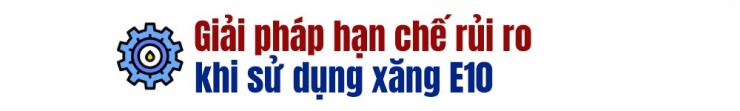 [eMagazine] - Những điều cần biết về xăng E10 trước ngày bán đại trà 1-6 - 11