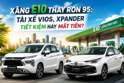 Xăng E10 thay RON 95: Tài xế Vios, Xpander tiết kiệm hay mất tiền?