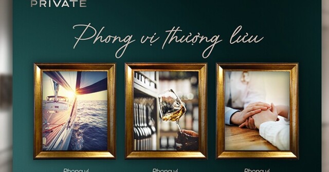 Phong vị thượng lưu: Nghệ thuật sống thịnh vượng của giới tinh hoa
