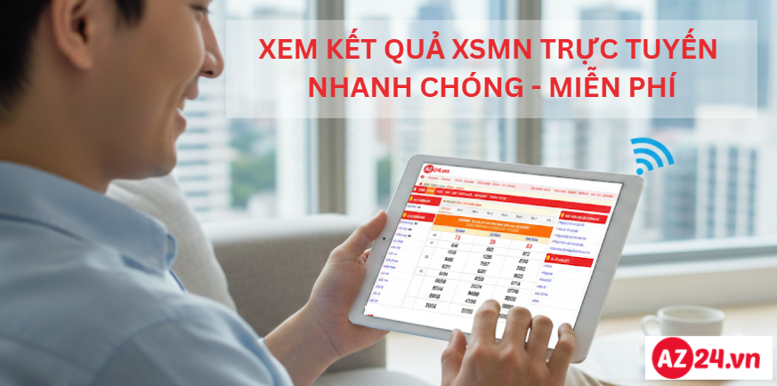 Dễ dàng nắm bắt kết quả miền Nam về cùng AZ24.VN