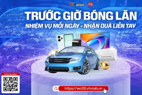"Trước Giờ Bóng Lăn" - Sân chơi tương tác và săn quà hấp dẫn mùa World Cup 2026