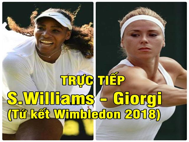 Trực tiếp Serena - Camila Giorgi: Ngược dòng vất vả (Tứ kết Wimbledon)(KT)