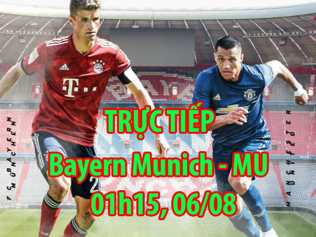 Trực tiếp bóng đá Bayern Munich - MU: Rashford - Sanchez đọ tài Robben - Ribery