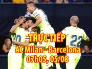 Bóng đá - Trực tiếp bóng đá AC Milan - Barcelona: Trút giận lên "Rossoneri"
