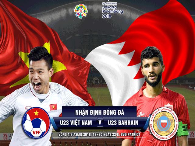 Nhận định bóng đá ASIAD, U23 Việt Nam - U23 Bahrain: ”Mồi ngon” Tây Á, viết trang sử mới