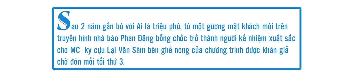 MC Phan Đăng: Những ngày không ghi hình Ai là triệu phú, tôi thấy nhớ! - 2