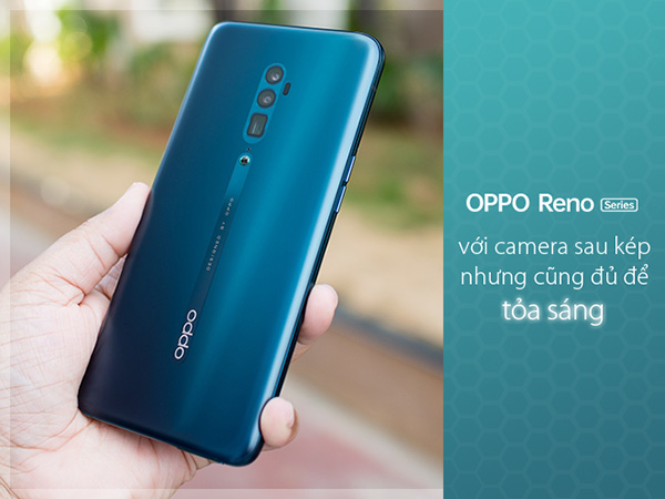 OPPO Reno với camera sau kép nhưng cũng đủ để tỏa sáng.
