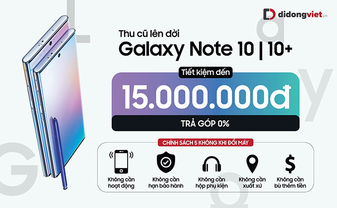 Thu cũ đổi mới, lên đời Note 10, Note 10 Plus tiết kiệm đến 15 triệu đồng.