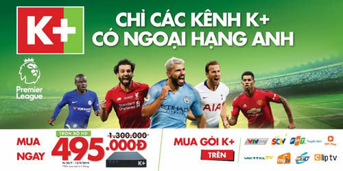 Đăng ký K+ với giá thiết bị chỉ 495,000 đồng để thưởng thức trọn vẹn Ngoại Hạng Anh