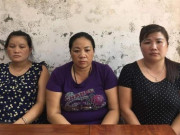 Pháp luật - Bộ mặt thật của 3 &quot;nữ quái&quot; chuyên dụ dỗ gái trẻ cùng quê