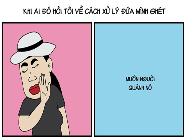 Tranh vui - Cách xử lý những đứa mình ghét trong thời đại 4.0