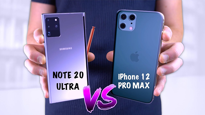 Galaxy Note 20 Ultra và iPhone 12 Pro Max.