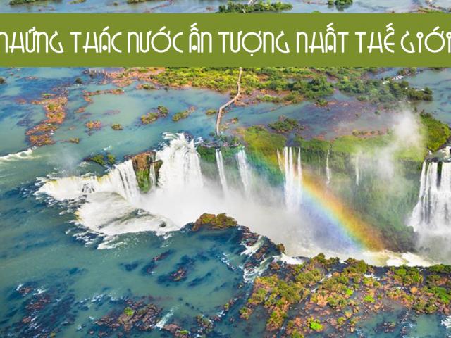 Du lịch - Những thác nước ấn tượng nhất thế giới