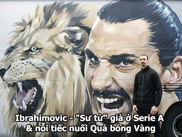 Bóng đá - Ibrahimovic - "Sư tử" già ở Serie A &amp; nỗi tiếc nuối Quả bóng Vàng