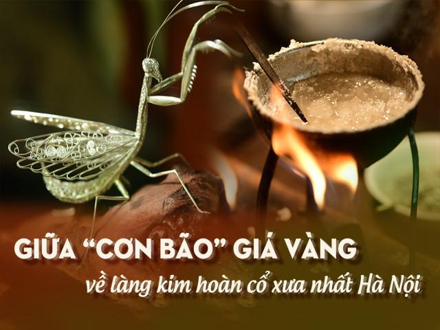Tin tức trong ngày - Giữa cơn “bão” giá vàng, về làng kim hoàn cổ xưa nhất Hà Nội