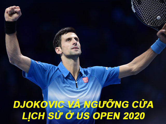 Thể thao - Djokovic và ngưỡng cửa lịch sử ở US Open 2020