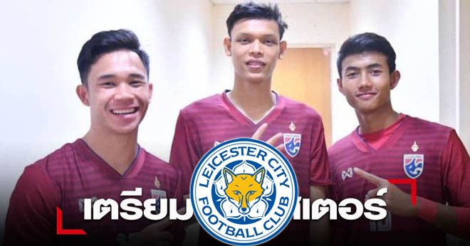 Bất ngờ 3 SAO Thái Lan từng đối đầu ĐT Việt Nam sắp gia nhập Leicester - 1