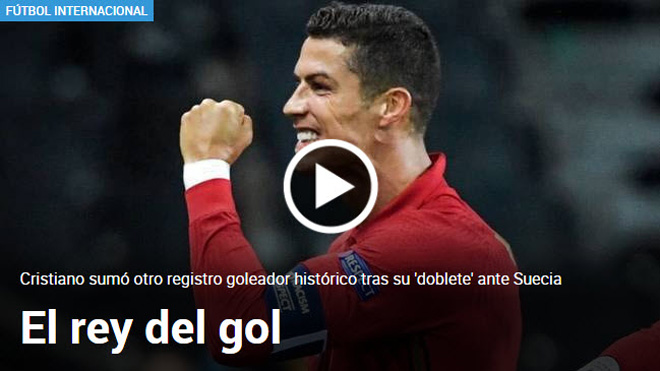 Tờ Marca của Tây Ban Nha gọi Ronaldo là "Ông vua của những bàn thắng"