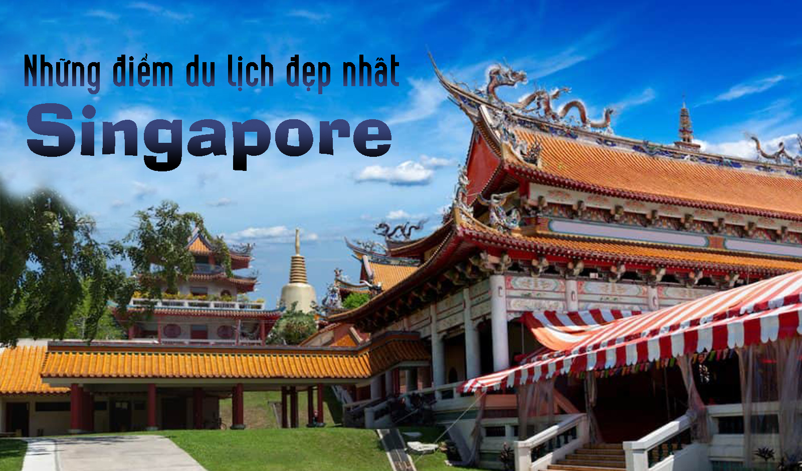 Những điểm du lịch tuyệt vời nhất bạn không thể bỏ qua khi tới Singapore - 1