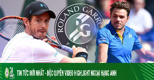 Trực tiếp Roland Garros ngày 1: Zverev - Nishikori xuất trận, Murray đại chiến Wawrinka