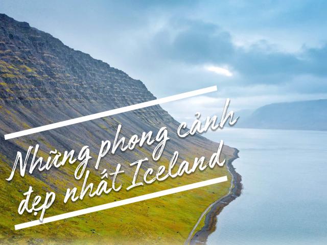 Du lịch - Những phong cảnh đẹp nhất Iceland hút hồn du khách