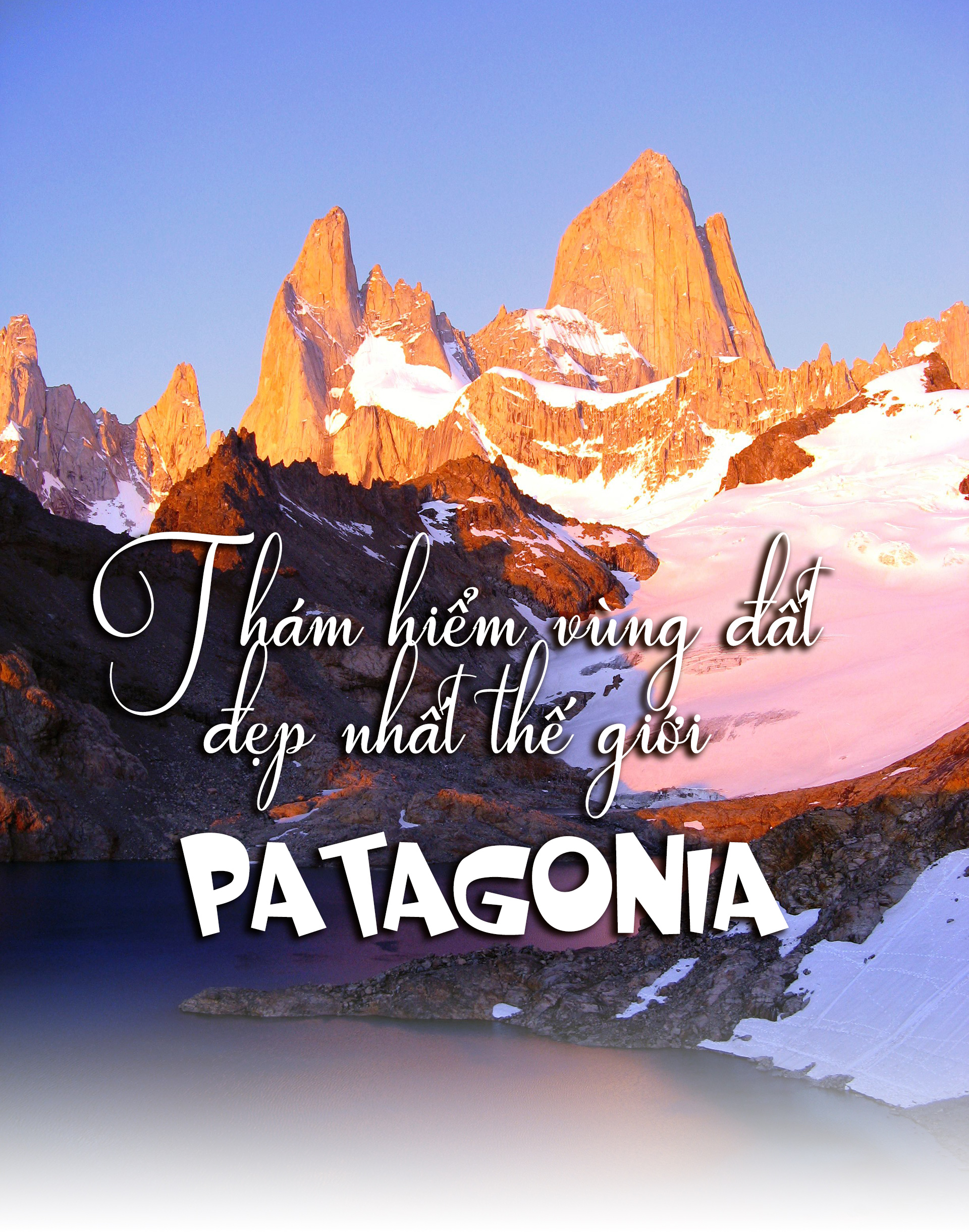 Thám hiểm vùng đất đẹp nhất thế giới – Patagonia - 1