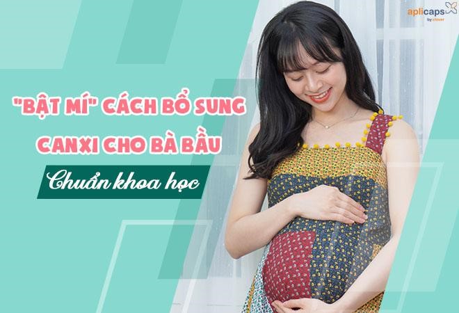 Cách bổ sung canxi cho bà bầu chuẩn khoa học