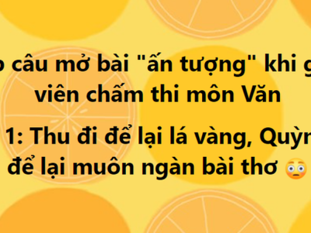 Giáo dục - du học - Dở khóc dở cười chuyện chấm thi Văn tốt nghiệp THPT: Muôn kiểu mở bài "hết hồn"