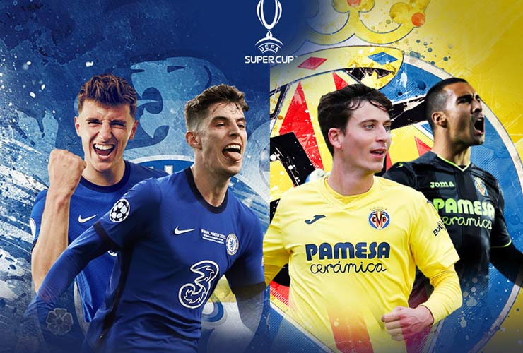 Chelsea và Villareal quyết đấu để tranh Siêu cúp châu Âu 2021 đêm nay ở Belfast