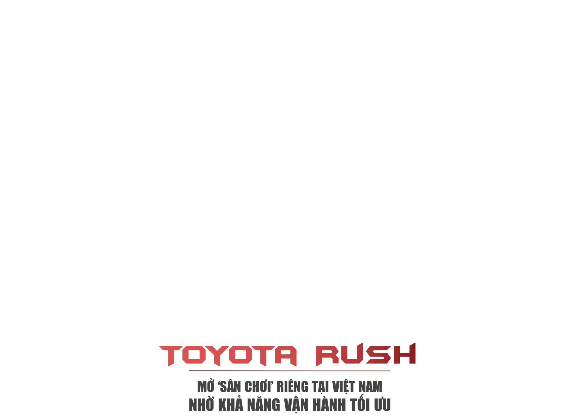 Toyota Rush mở ‘sân chơi’ riêng tại Việt Nam nhờ khả năng vận hành tối ưu - 1