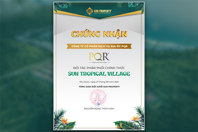 Chứng nhận Địa ốc PQR là đơn vị phân phối chính thức dự án Sun Tropical Village