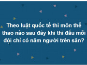 Giáo dục - du học - Thử thách trả lời đúng cả 15 câu hỏi này trong 10 phút