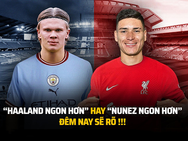 Tranh vui - Ảnh chế: Liverpool đại chiến Man City, Haaland và Nunez "ai ngon hơn"?