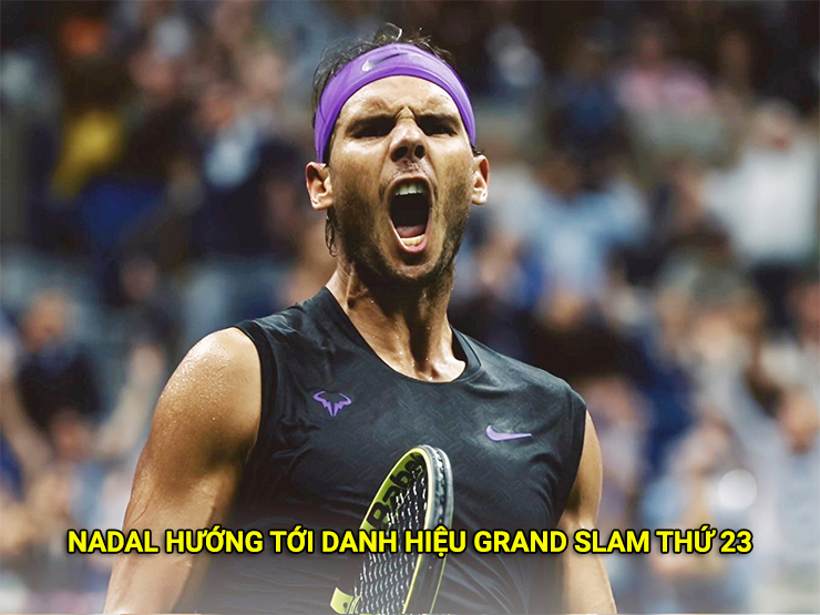 Thể thao - Rực lửa US Open: Nadal tham vọng giành Grand Slam thứ 23 lập siêu kỷ lục