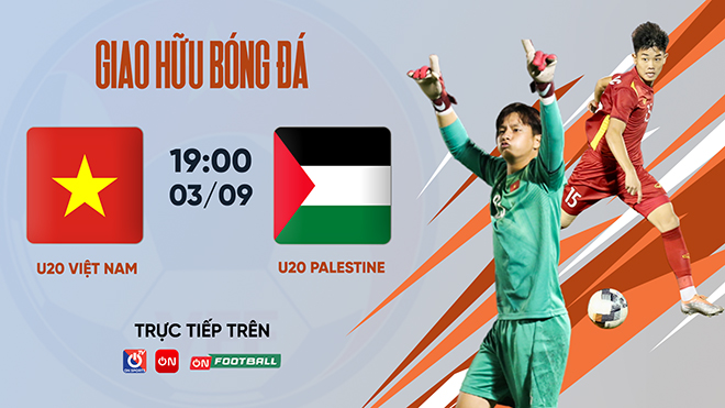 U20 Việt Nam đấu U20 Palestine ngày 3/9, xem trực tiếp trên kênh nào? - 1