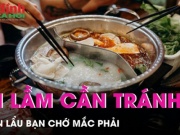 Ẩm thực - Những lưu ý nhất định phải biết khi ăn lẩu