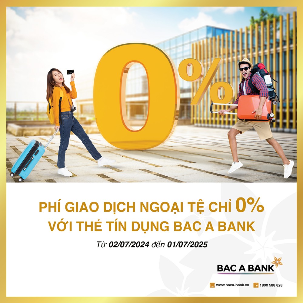 Thẻ tín dụng BAC A BANK “chơi lớn” - miễn 100% phí giao dịch ngoại tệ - 1