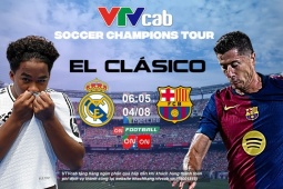 Bóng đá - Đón chờ “Siêu kinh điển” mùa hè Barcelona – Real Madrid trên VTVcab