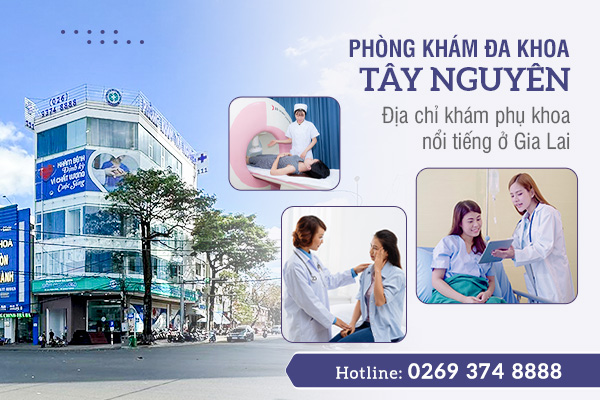 Phòng Khám Đa Khoa Tây Nguyên Gia Lai uy tín, chất lượng cao