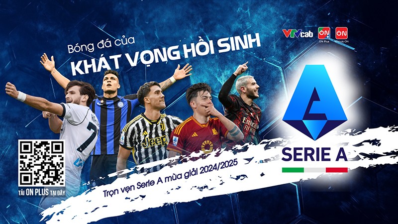 “Serie A – Bóng đá của khát vọng hồi sinh”: Thưởng thức trọn vẹn trên VTVcab - 1