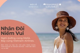 Nhân đôi dặm thưởng Lotusmiles với chương trình hợp tác của Meliá Hotels International và Vietnam Airlines