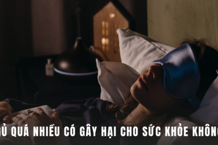 Ngủ quá nhiều có gây hại cho sức khỏe không?