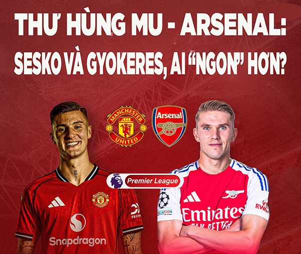 Thư hùng MU - Arsenal: Sesko và Gyokeres, ai 