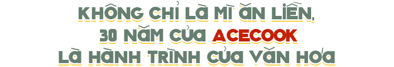Acecook – Hành trình 30 năm phát triển cùng ẩm thực Việt Nam - 23