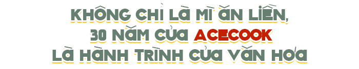 Acecook – Hành trình 30 năm phát triển cùng ẩm thực Việt Nam - 24