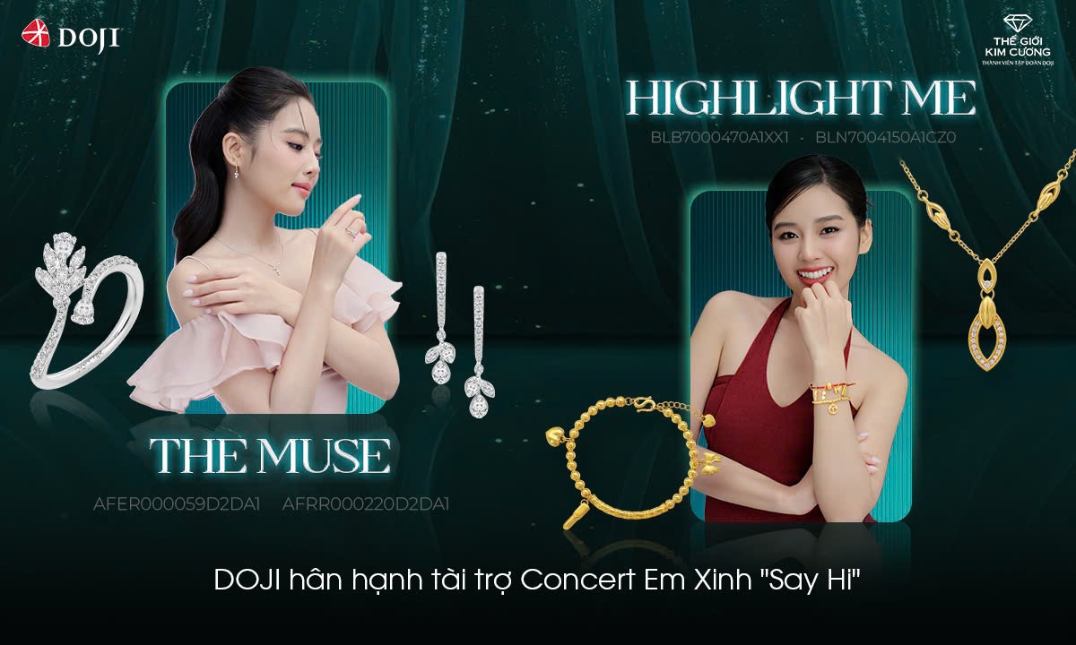 Tỏa sáng trong âm nhạc, thời trang và phong cách là điểm chung giữa DOJI và Concert Em Xinh “Say Hi”.