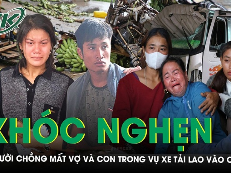 Thương tâm: Người chồng mất cả vợ và con chưa chào đời trong vụ xe tải lao vào chợ