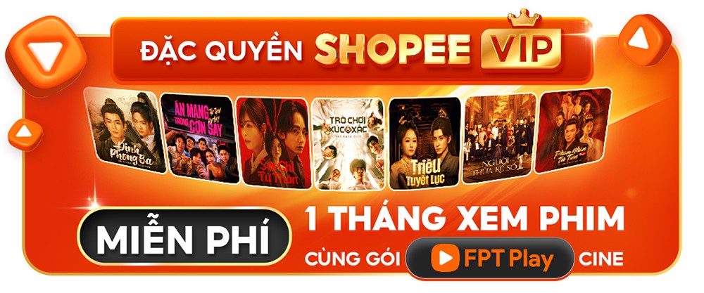 ShopeeVIP tung đặc quyền mới: 1 tháng xem phim miễn phí cùng gói FPT Play Cine.